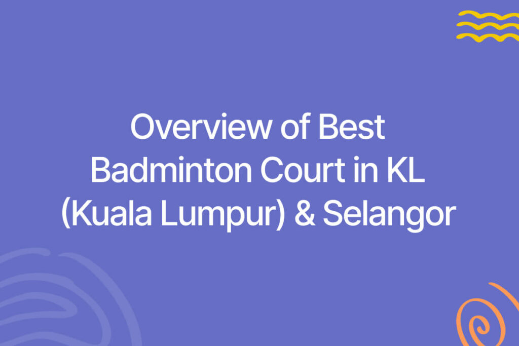 Overview best badminton court kuala lumpur