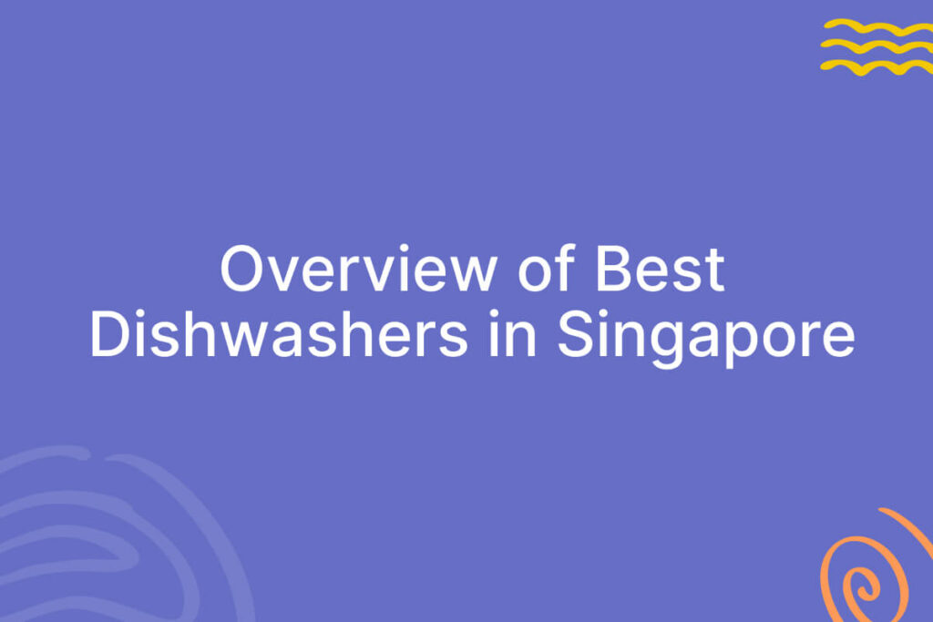 Overview of best dishwashers in singapore