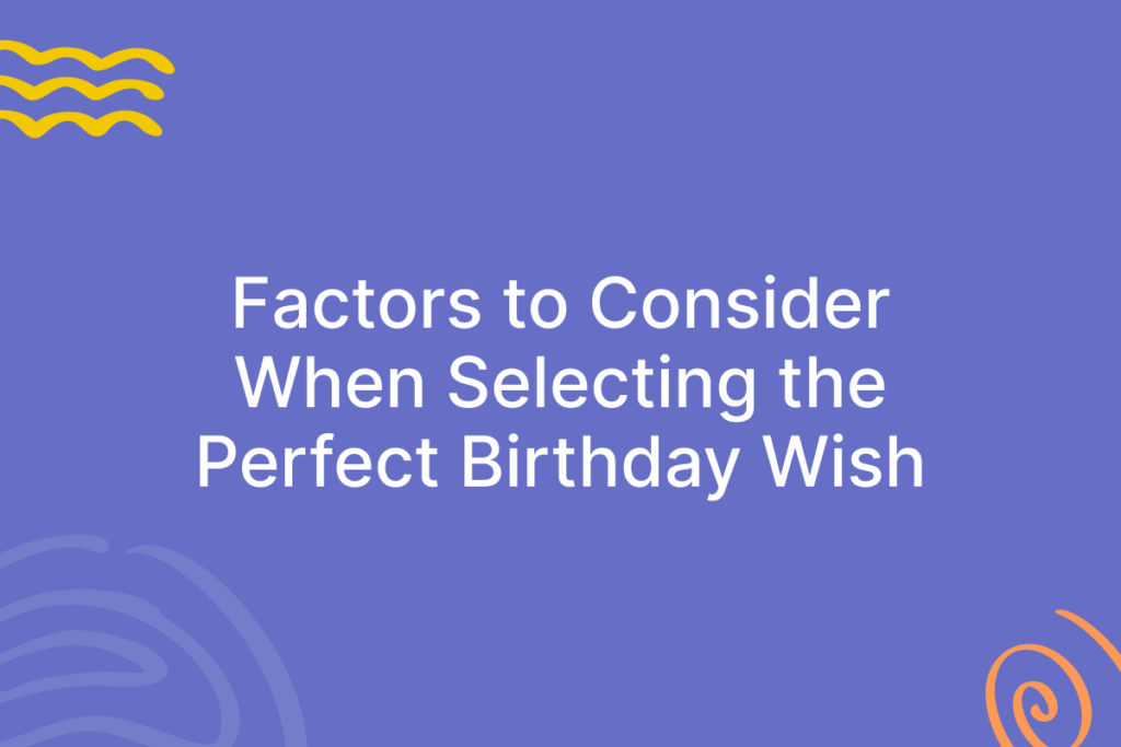 Factors to Consider When Selecting the Perfect Birthday Wish