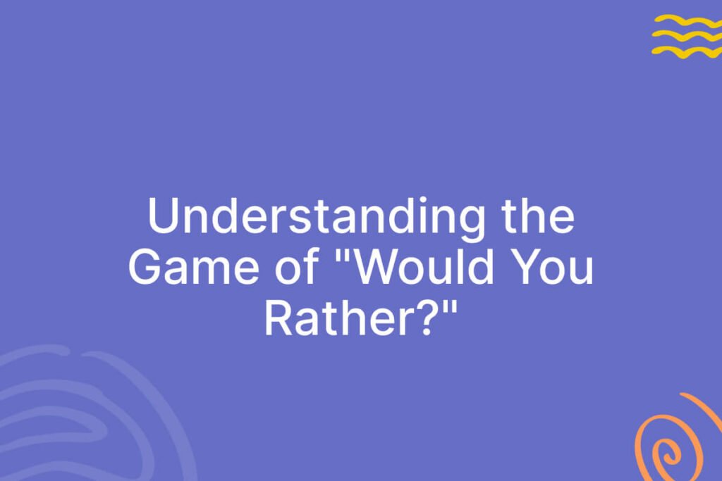 Would You Rather Questions