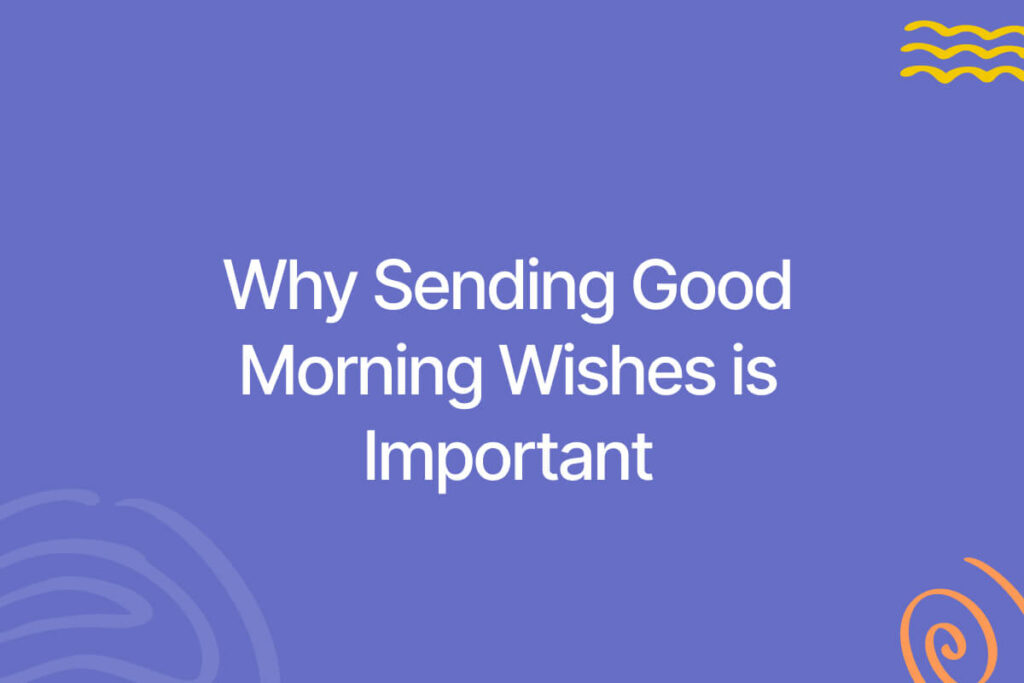 why sending good morning wishes is important