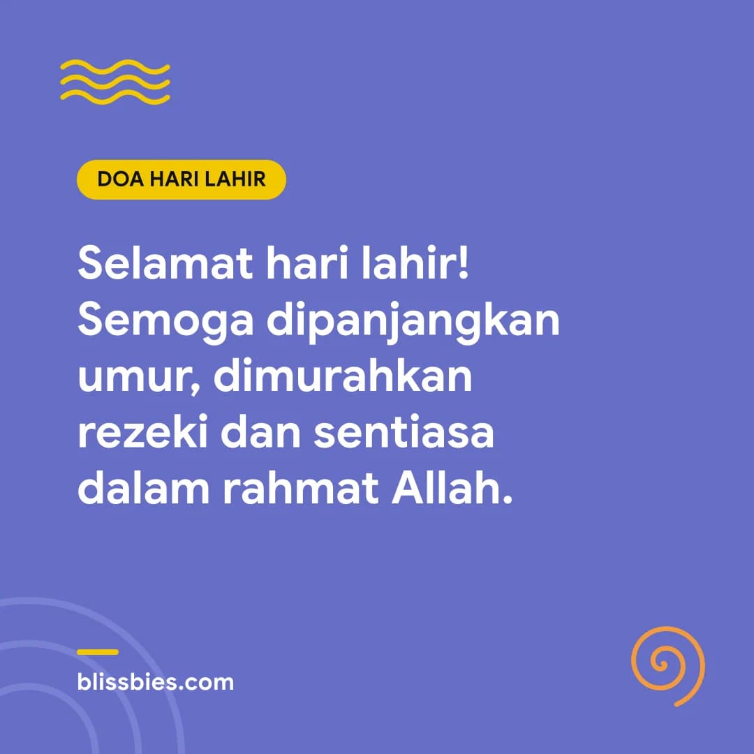 Kad doa hari lahir: Selamat hari lahir! Semoga dipanjangkan umur, dimurahkan rezeki dan sentiasa dalam rahmat Allah.