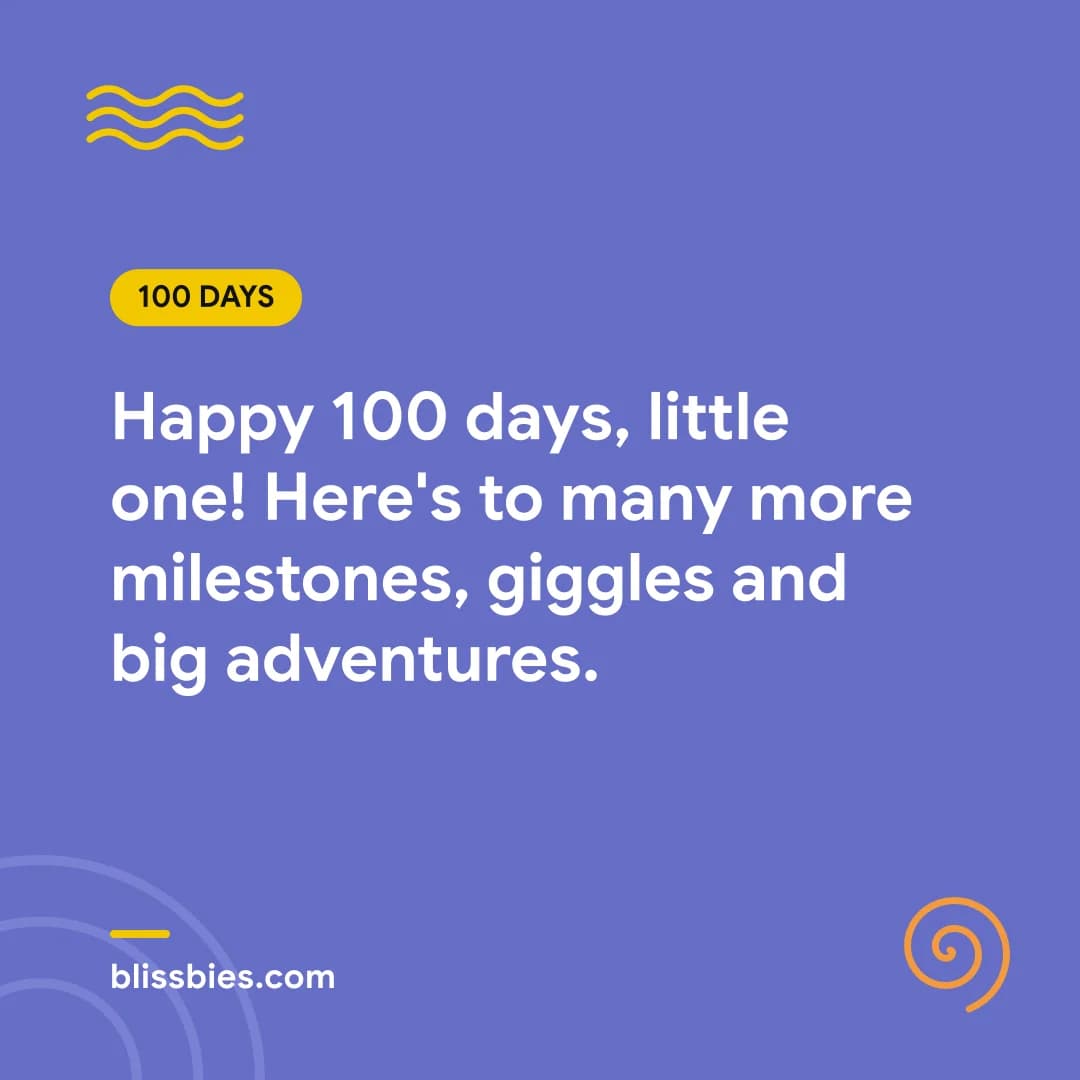 100 days baby wish card: Happy 100 days, little one! Here's to many more milestones, giggles and big adventures.