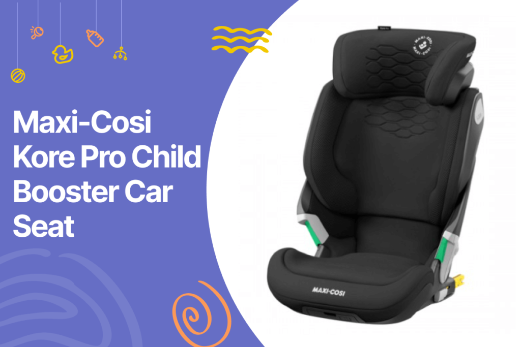 Maxi-cosi kore pro child booster car seat