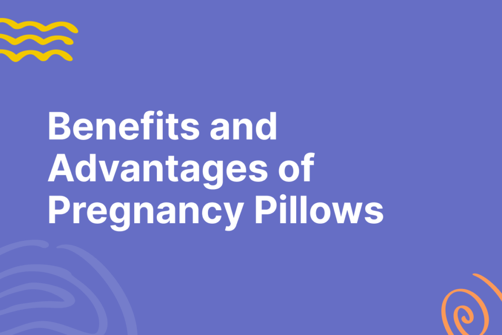 Benefits and advantages of pregnancy pillows