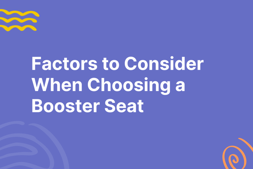 Factors to consider when choosing a booster seat