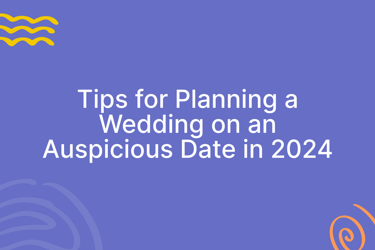 Wedding Bliss Auspicious Dates for 2024 Blissbies