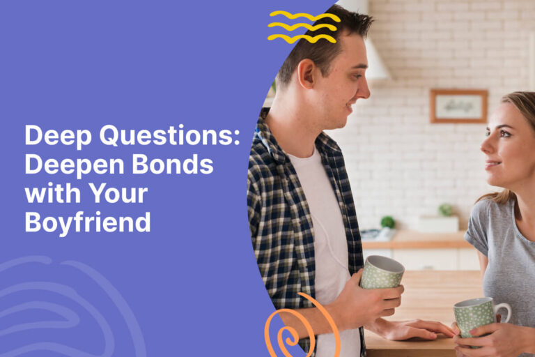 Deep Questions: Deepen Bonds with Your Boyfriend